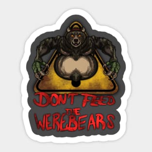 Beware the Weres! - Don't Feed the Werebears (Alt.) Sticker